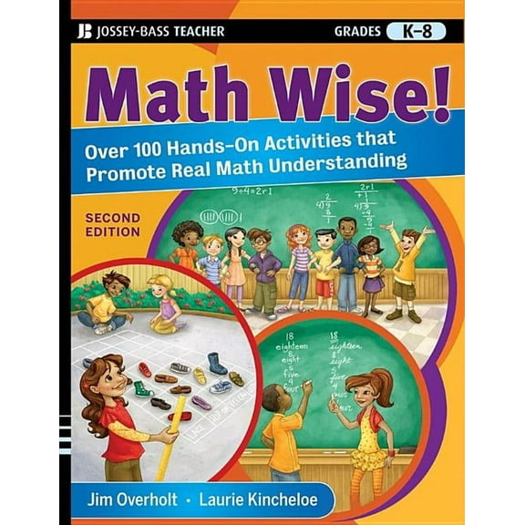 Jossey-Bass Teacher Math Wise! Over 100 Hands-On Activities That Promote Real Math Understanding, Grades K-8, (Paperback)