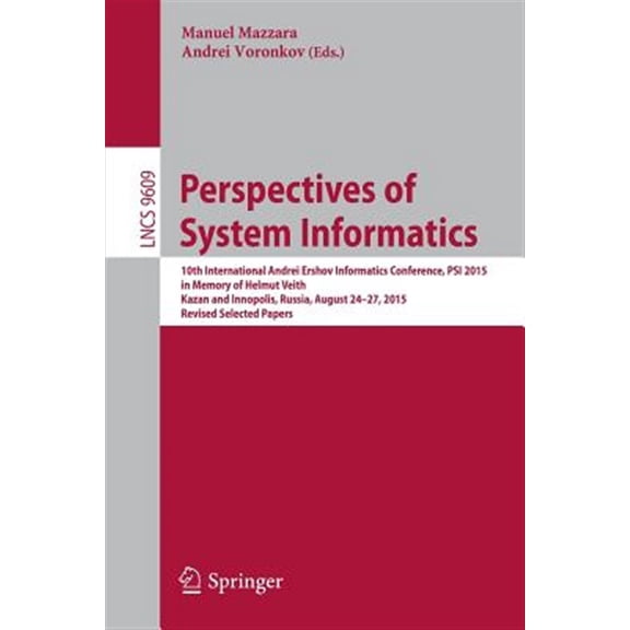 Pre-Owned Perspectives of System Informatics: 10th International Andrei Ershov Informatics Conference, Psi 2015, in Memory of Helmut Veith, Kazan and Innopolis, Russia, August 24-27, 2015, Revised Selected Pape