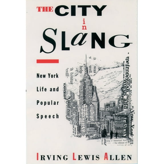 The City in Slang: New York Life and Popular Speech, (Paperback)