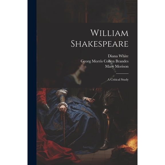 William Shakespeare; a Critical Study (Paperback)