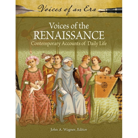Voices of an Era: Voices of the Renaissance: Contemporary Accounts of Daily Life (Hardcover)