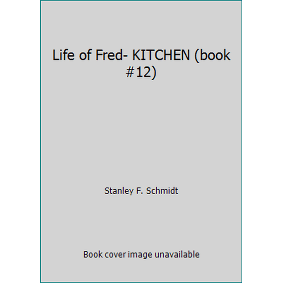 Pre-Owned Life of Fred- KITCHEN (book #12) (Hardcover) 1937032353 9781937032357
