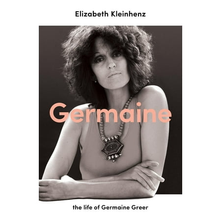 Germaine : The Life of Germaine Greer (Best Time To Visit Greer Az)