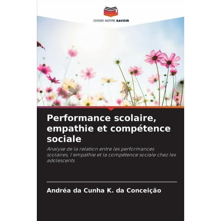 Performance scolaire empathie et compÃ©tence sociale (Paperback)