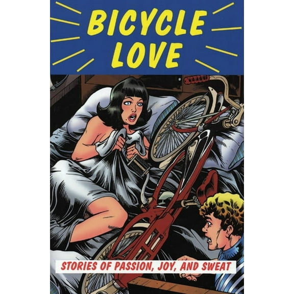 Bicycle Love: Stories of Passion, Joy, and Sweat (Paperback)