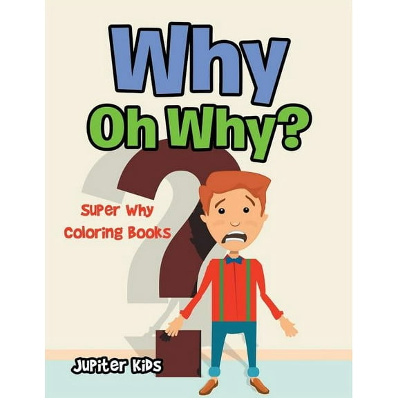 Why Oh Why?: Super Why Coloring Books, (Paperback)