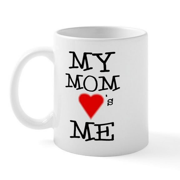 CafePress - My Mom Loves Me Mug - 11 oz Ceramic Mug - Novelty Coffee Tea Cup