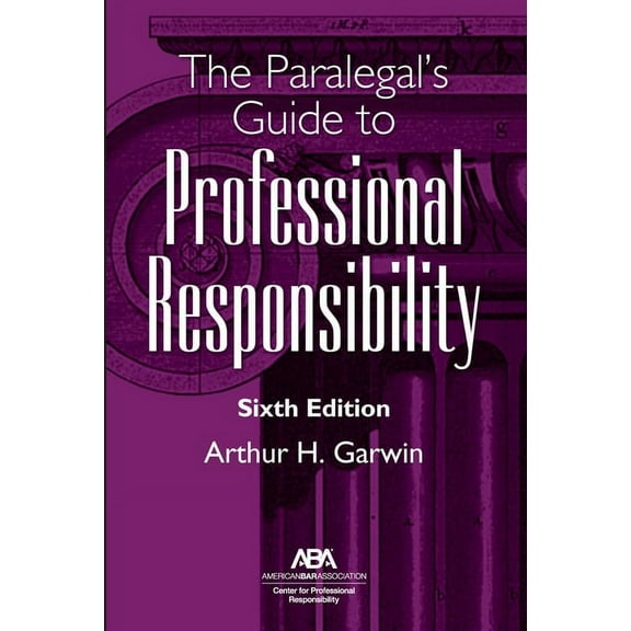 The Paralegal's Guide to Professional Responsibility, Sixth Edition, (Paperback)