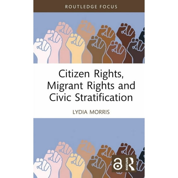 Citizen Rights, Migrant Rights and Civic Stratification, (Hardcover)