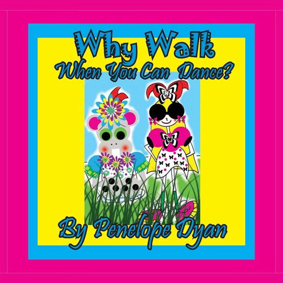 Why Walk . . . When You Can Dance?, (Paperback)
