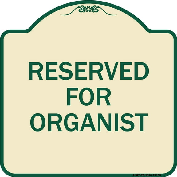 SignMission Designer Series Sign - Reserved for Organist | Tan & Green 18" X 18" Heavy-Gauge Aluminum Architectural Sign | Protect Your Business & Municipality | Made in the USA