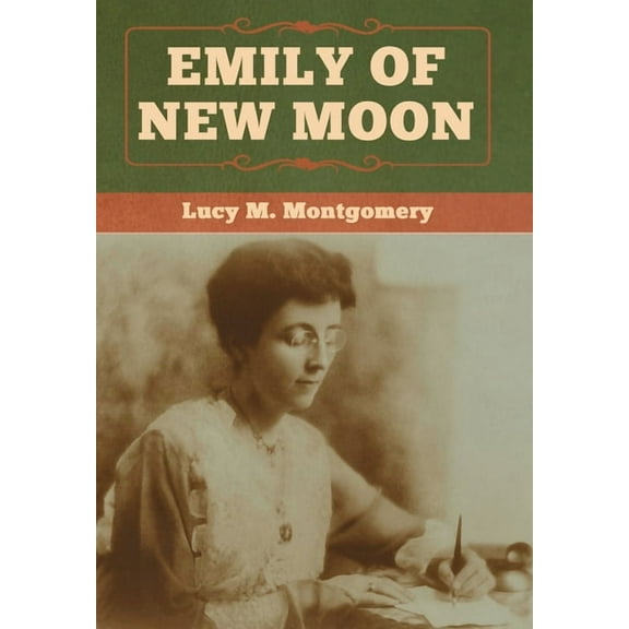 Emily of New Moon, (Hardcover)