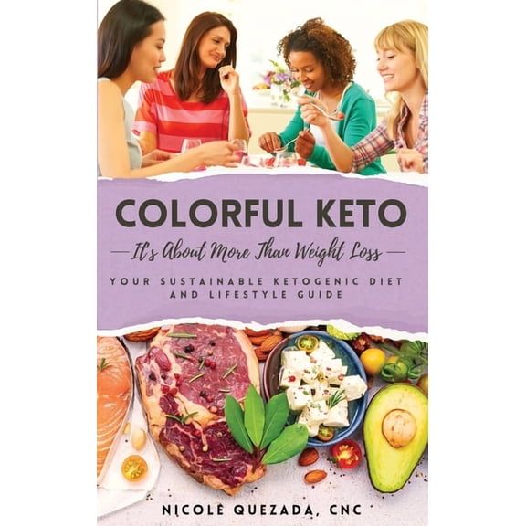 Colorful Keto: It's About More Than Weight Loss, (Paperback)