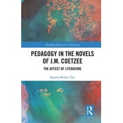 Routledge Research in Education: Pedagogy in the Novels of J.M. Coetzee: The Affect of Literature (Paperback)