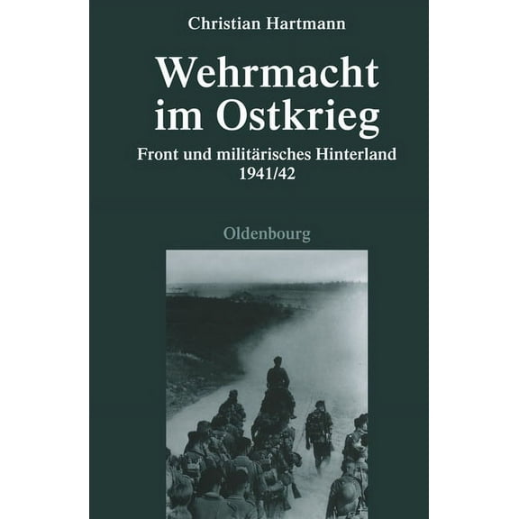 Quellen Und Darstellungen Zur Zeitgeschi Wehrmacht Im Ostkrieg: Front Und MilitÃ¤risches Hinterland 1941/42, Book 75, (Hardcover)