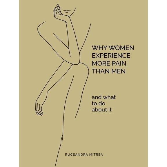 Why Women Experience More Pain Than Men and What to Do About It, (Paperback)