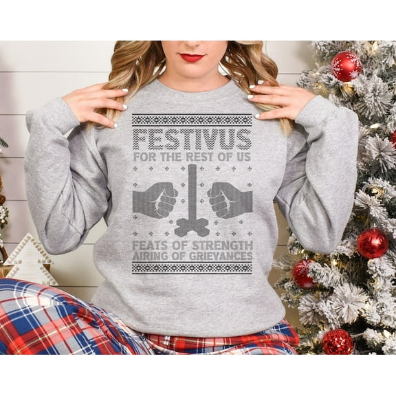 Festivus Sweatshirt, Sweatshirt For Men And Women, Hilarious Shirt, Festive Party Outfit, Secret Santa , Sweatshirt Size S-5Xl