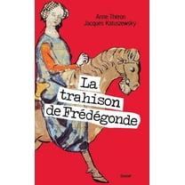 La trahison de FrÃ©dÃ©gonde, (Paperback)