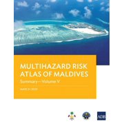 Multihazard Risk Atlas of Maldives - Volume V: Summary, (Paperback)