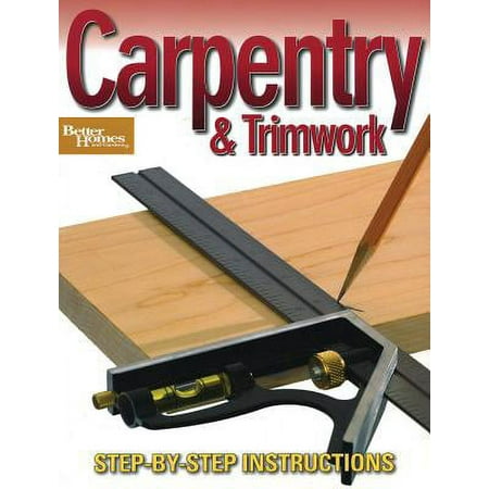 Better Homes and Gardens Home: Carpentry & Trimwork (Better Homes and Gardens) (Paperback)