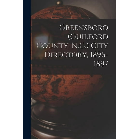 Greensboro (Guilford County, N.C.) City Directory, 1896-1897 (Paperback)
