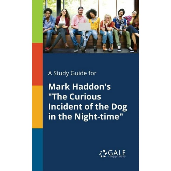 A Study Guide for Mark Haddon's "The Curious Incident of the Dog in the Night-time" (Paperback)