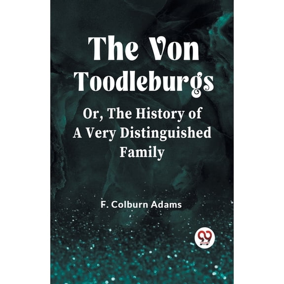 The Von Toodleburgs Or, The History of a Very Distinguished Family, (Paperback)