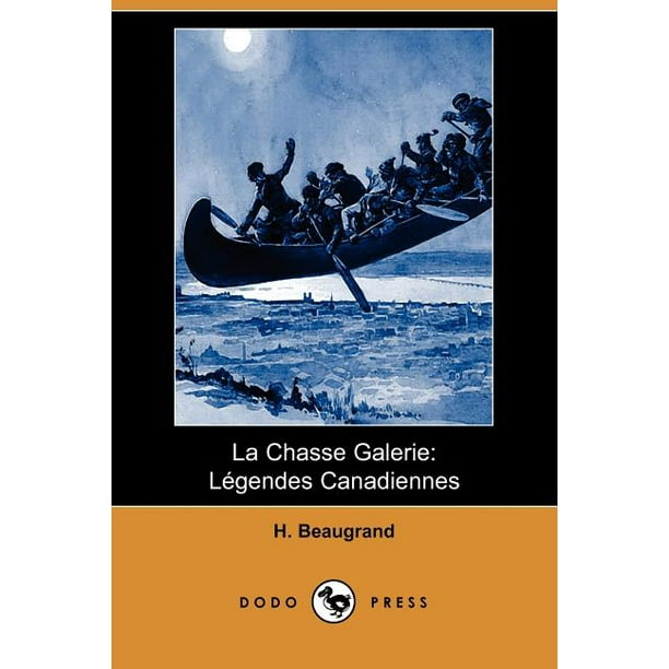 La Chasse Galerie Legendes Canadiennes Dodo Press Paperback Walmart Com Walmart Com