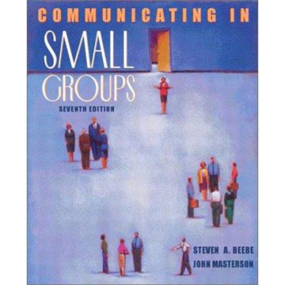 Pre-Owned Communicating in Small Groups: Principles and Practices (7th Edition) (Paperback) 0205359566 9780205359561