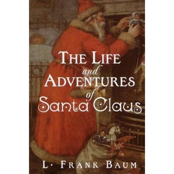 The Life and Adventures of Santa Claus, (Paperback)