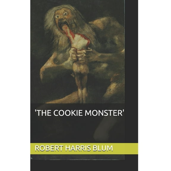 'The Cookie Monster' (Paperback) by Robert Harris Blum