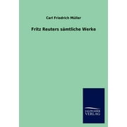 Fritz Reuters S Mtliche Werke (Paperback)