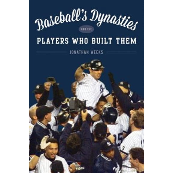 Pre-Owned Baseball's Dynasties and the Players Who Built Them (Hardcover)