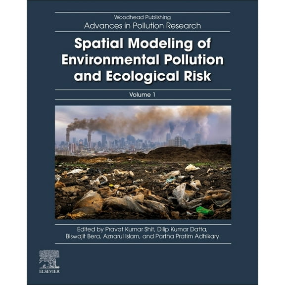 Woodhead Advances in Pollution Research Spatial Modeling of Environmental Pollution and Ecological Risk, (Paperback)