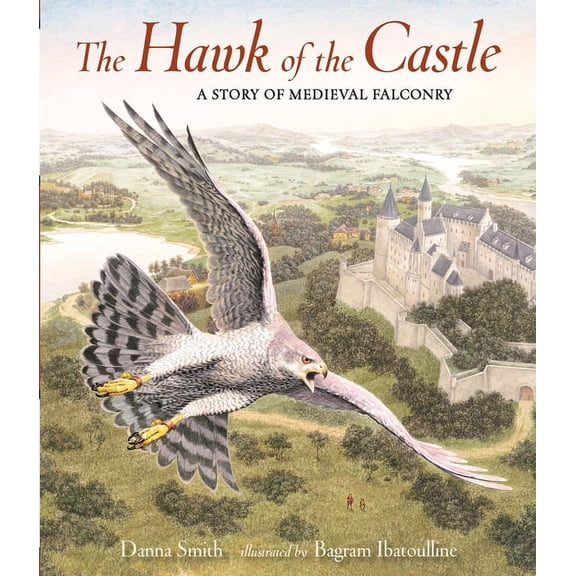 The Hawk of the Castle: A Story of Medieval Falconry, (Hardcover)