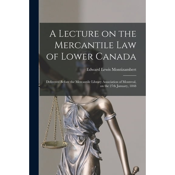 A Lecture on the Mercantile Law of Lower Canada [microform] (Paperback)
