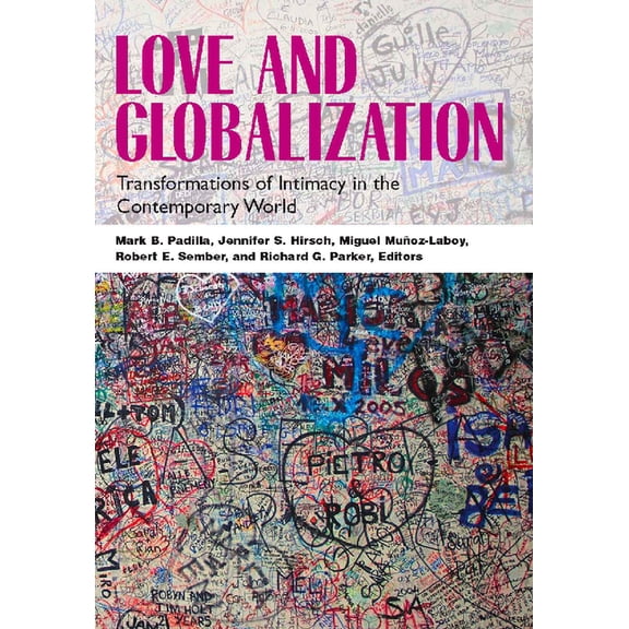 Love and Globalization: Transformations of Intimacy in the Contemporary World, (Paperback)