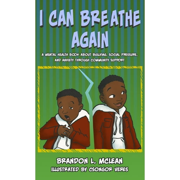 I Can Breathe Again: A Mental Health Book about Overcoming Bullying, Social Pressure & Anxiety Through Community Support, (Hardcover)