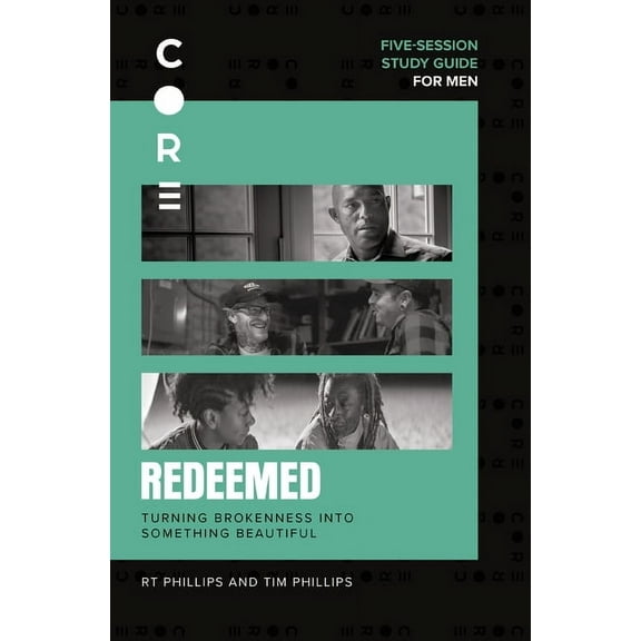 Core for Men Redeemed Bible Study Guide: Turning Brokenness Into Something Beautiful, (Paperback)