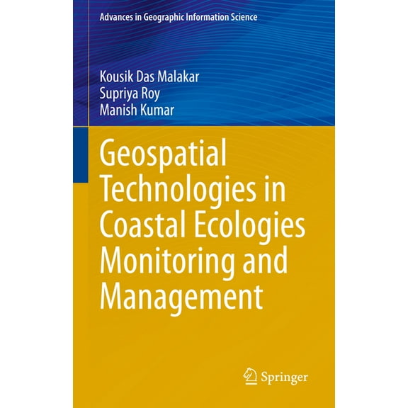 Advances in Geographic Information Scien Geospatial Technologies in Coastal Ecologies Monitoring and Management, (Hardcover)