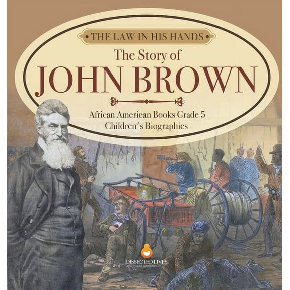 The Law in His Hands: The Story of John Brown African American Books Grade 5 Children's Biographies, (Hardcover)