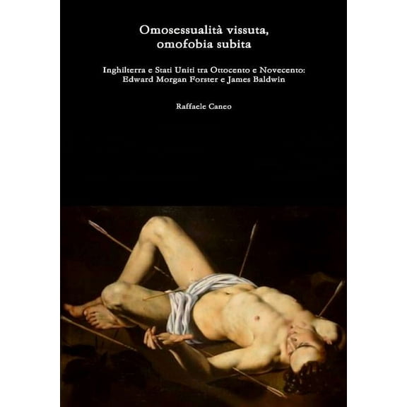OmosessualitÃ  vissuta, omofobia subita Inghilterra e Stati Uniti tra Ottocento e Novecento: Edward Morgan Forster e Jame, (Paperback)