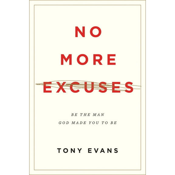 Pre-Owned No More Excuses: Be the Man God Made You to Be (Updated Edition) (Paperback) 1433556596 9781433556593