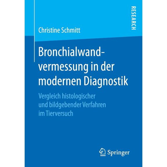 Bronchialwandvermessung in Der Modernen Diagnostik: Vergleich Histologischer Und Bildgebender Verfahren Im Tierversuch, (Paperback)