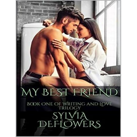 My Best Friend: Book One of Writing and Love Trilogy - (In Love With My Best Friend Both Girls)