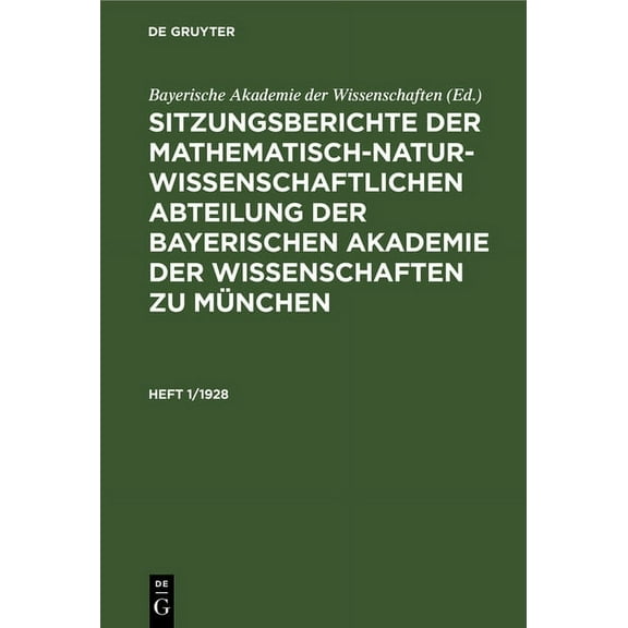 Sitzungsberichte Der Mathematisch-Naturwissenschaftlichen Abteilung Der Bayerischen Akademie Der Wissenschaften Zu MÃ¼nch, (Hardcover)