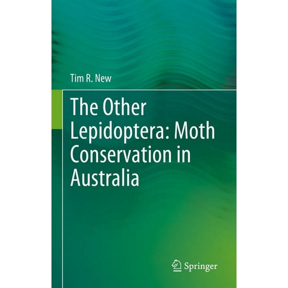 The Other Lepidoptera: Moth Conservation in Australia, (Hardcover)