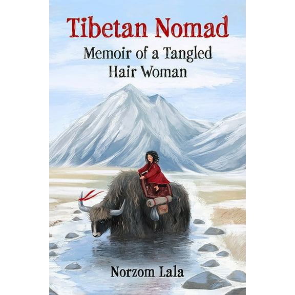Tibetan Nomad: Memoir of a Tangled Hair Woman, (Paperback)