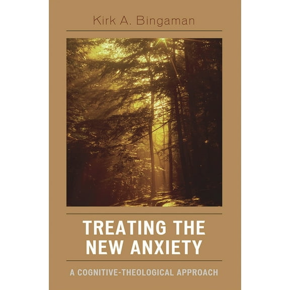 Treating the New Anxiety: A Cognitive-Theological Approach, (Hardcover)
