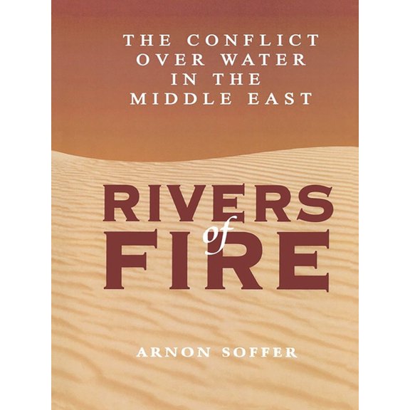 Rivers of Fire: The Conflict Over Water in the Middle East, (Paperback)